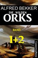 Alfred Bekker: Die wilden Orks, Band 1 und 2 ★★★★