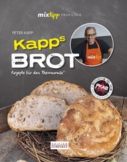 mixtipp Profilinie: Kapps Brot - Rezepte für den Thermomix©