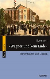 "Wagner und kein Ende" - Betrachtungen und Studien