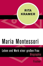 Maria Montessori - Leben und Werk einer großen Frau