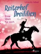 Ursula Isbel: Reiterhof Dreililien 6 - Eine Welt für sich ★★★★★