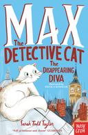 Sarah Todd Taylor: Max the Detective Cat: The Disappearing Diva 