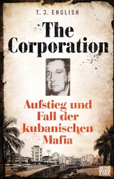 The Corporation - Aufstieg und Fall der kubanischen Mafia