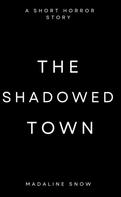 Madaline Snow: The Shadowed Town 