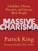 Patrick King: Massive Charisma 