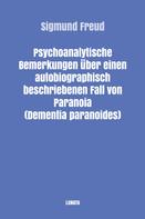 Sigmund Freud: Psychoanalytische Bemerkungen über einen autobiographisch beschriebenen Fall von Paranoia (Dementia paranoides) 