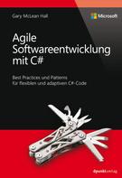 Gary McLean Hall: Agile Softwareentwicklung mit C# (Microsoft Press) 