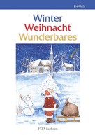 FDA Freier Deutscher Autorenverband Schutzverband deutscher Autoren e.V. - Land: Winter – Weihnacht – Wunderbares 