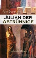 Felix Dahn: Julian der Abtrünnige (Historischer Roman) 