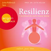 Resilienz - 7 Schlüssel für mehr innere Stärke (Gekürzte Fassung)