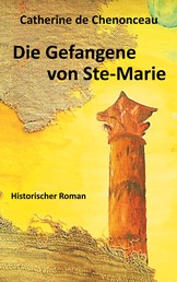 Die Gefangene von Ste-Marie - Historischer Roman