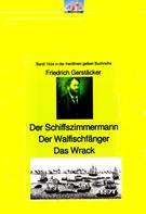 Friedrich Gerstäcker: Friedrich Gerstäcker: Schiffszimmermann – Walfischfänger – Das Wrack 