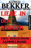 Alfred Bekker: Liebe in den Bergen - Zwei Bergromane 
