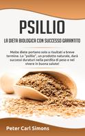 Peter Carl Simons: Psillio - la dieta biologica con successo garantito 