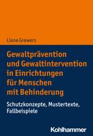 Liane Grewers: Gewaltprävention und Gewaltintervention in Einrichtungen für Menschen mit Behinderung 
