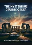 Joachim F. Berger: The Mysterious Druidic Order 
