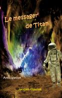 Jacques Clauzon: Le Messager de Titan 
