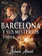 Antonio Altadill: Barcelona y sus misterios. Tomo II 