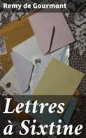 Remy de Gourmont: Lettres à Sixtine 