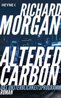 Richard Morgan: Altered Carbon - Das Unsterblichkeitsprogramm ★★★★★