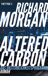 Altered Carbon - Das Unsterblichkeitsprogramm - Roman. Das Buch zur Netflix-Serie