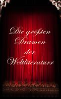 Friedrich Schiller: Die größten Dramen der Weltliteratur 