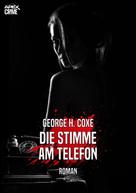 George H. Coxe: DIE STIMME AM TELEFON 