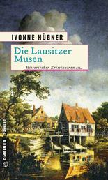 Die Lausitzer Musen - Historischer Kriminalroman