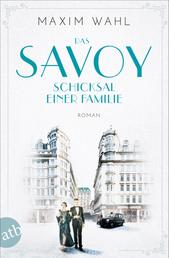 Das Savoy - Schicksal einer Familie - Roman