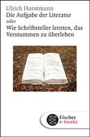 Ulrich Horstmann: Die Aufgabe der Literatur 