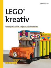 LEGO® kreativ - Außergewöhnliche Wege zu tollen Modellen