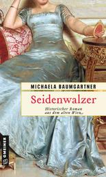 Seidenwalzer - Historischer Roman aus dem alten Wien