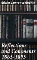 Edwin Lawrence Godkin: Reflections and Comments 1865-1895 