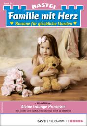 Familie mit Herz 54 - Familienroman - Kleine traurige Prinzessin