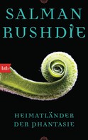 Salman Rushdie: Heimatländer der Phantasie 