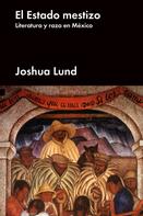 Joshua Lund: El estado mestizo 
