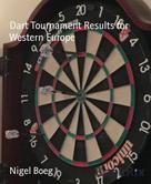 Nigel Boeg: Dart Tournament Results for Western Europe 