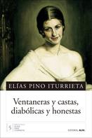 Elías Pino Iturrieta: Ventaneras y castas, diabólicas y honestas 