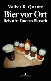 Bier vor Ort - Reisen in Europas Bierwelt