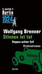 Stinnes ist tot - Kappes achter Fall. Kriminalroman (Es geschah in Berlin 1924)