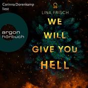 We Will Give You Hell (Ungekürzte Lesung)