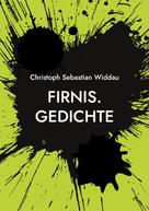 Christoph Sebastian Widdau: Firnis. 