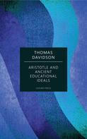 Thomas Davidson: Aristotle and Ancient Educational Ideals 