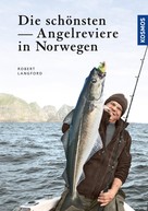 Robert Langford: Die schönsten Angelreviere in Norwegen ★★★