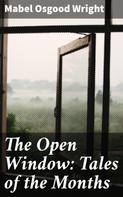 Mabel Osgood Wright: The Open Window: Tales of the Months 