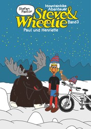 Steve & Wheelie - Mountainbike Abenteuer - Paul und Henriette