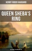 Henry Rider Haggard: Queen Sheba's Ring - The Ultimate Treasure Hunt Tale 