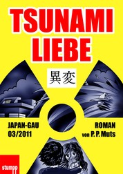 Tsunami Liebe - Japan-GAU 03/2011