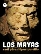 Raúl Pérez López-Portillo: Los mayas 