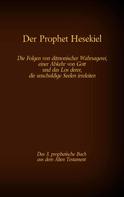 Antonia Katharina Tessnow: Der Prophet Hesekiel, das 3. prophetische Buch aus dem Alten Testament der BIbel 